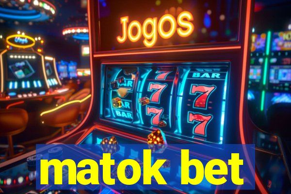 matok bet